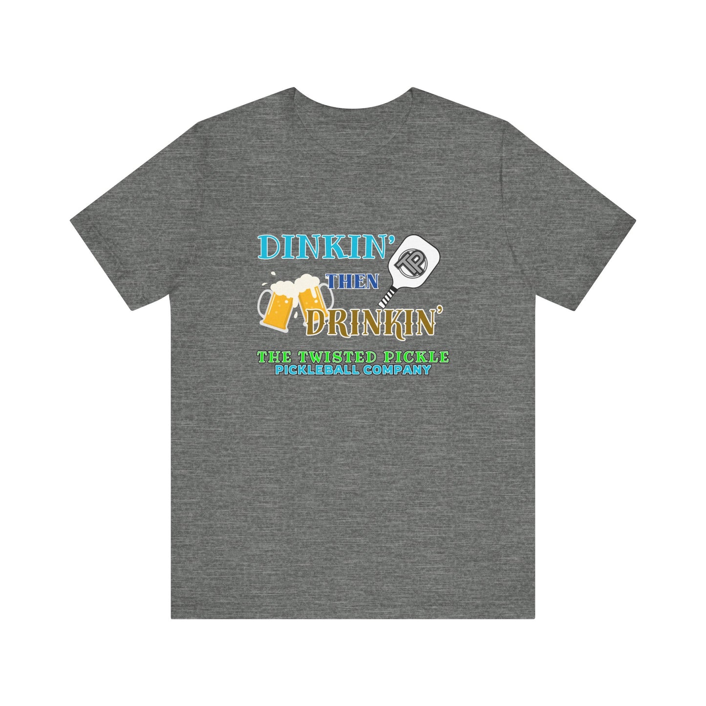 DINKIN' & DRINKIN' T-SHIRT