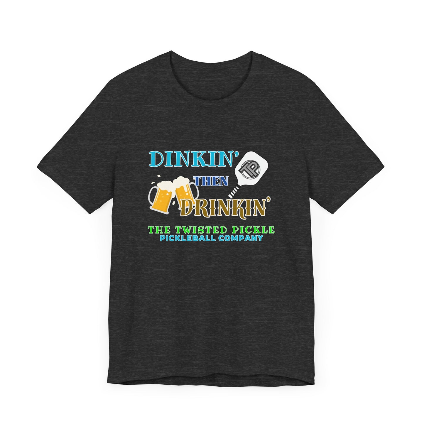 DINKIN' & DRINKIN' T-SHIRT