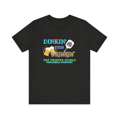 DINKIN' & DRINKIN' T-SHIRT