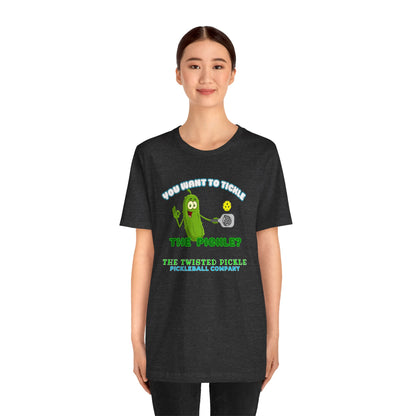 TICKLE THE PICKLE T-SHIRT