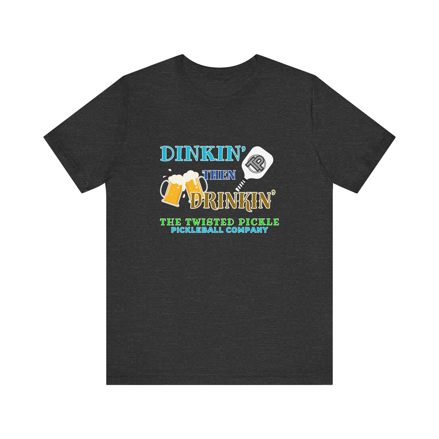 DINKIN' & DRINKIN' T-SHIRT