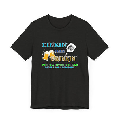 DINKIN' & DRINKIN' T-SHIRT