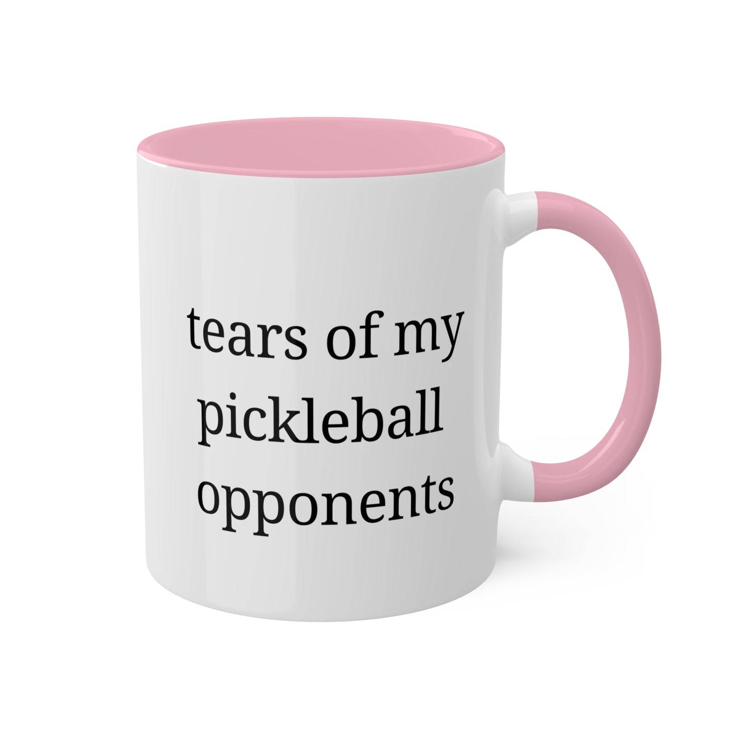 Tears of my Pickleball Opponents - Colorful 11oz Mug Pickleball Gift